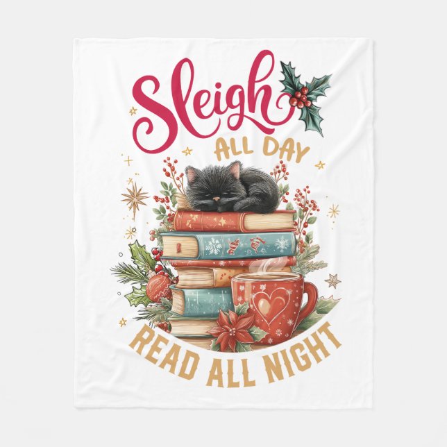 Sleigh All Day Read All Night  Fleece Blanket (Front)