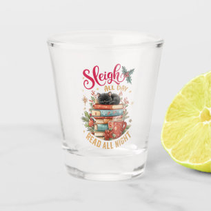 Sleigh All Day Read All Night  Shot Glass