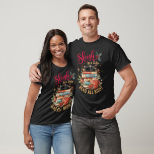 Sleigh All Day Read All Night  T-Shirt
