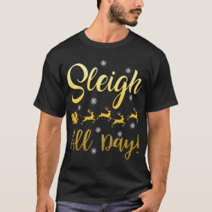 Sleigh All Day Reindeer On A Slay Cool Christmas T T-Shirt