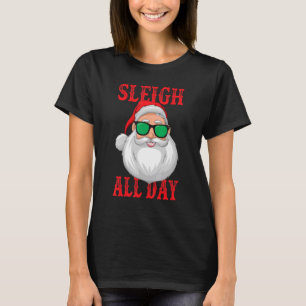 Sleigh All Day Santa Claus Christmas Pajama Xmas T-Shirt