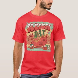 Sleigh all Day T-Shirt