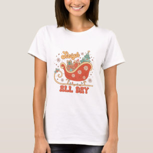 Sleigh All Day T-Shirt