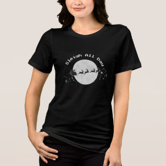 Sleigh All Day T-shirt Tri-Blend Shirt