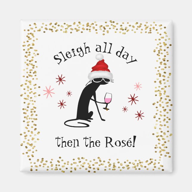 Sleigh All Day Then Rosé Funny Christmas Cat Magnet (Front)