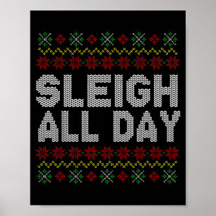 Sleigh All Day Ugly Christmas Sweater Pattern Quot Poster