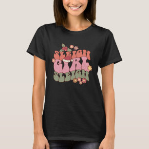 Sleigh Girl Sleigh Christmas Slay Retro Groovy Fon T-Shirt