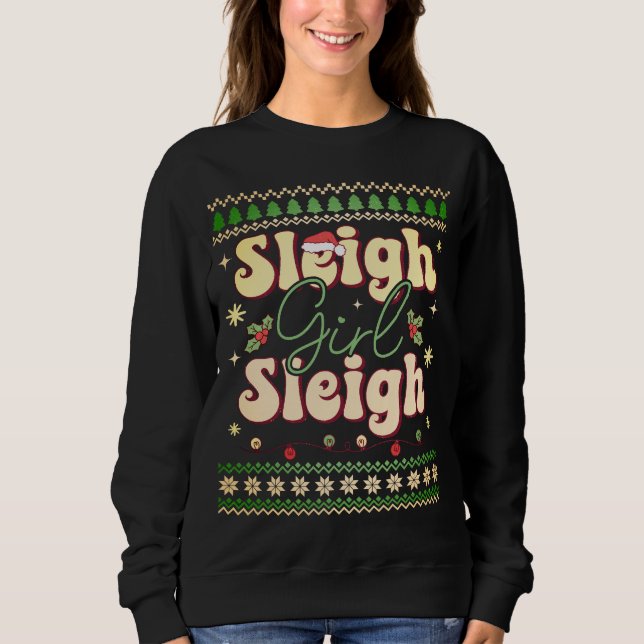 Sleigh Girl Sleigh Funny Retro Lady Ugly Sweater (Front)