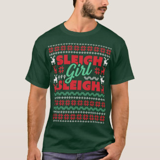 Sleigh Girl Sleigh Slay Funny Ugly Christmas Sweat T-Shirt