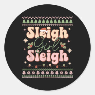 Sleigh Girl Sleigh Xmas Ugly Christmas Classic Round Sticker