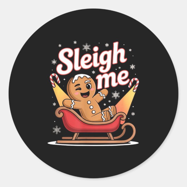 Sleigh Me Funny Adult Humor Gingerbread Man  Classic Round Sticker (Front)