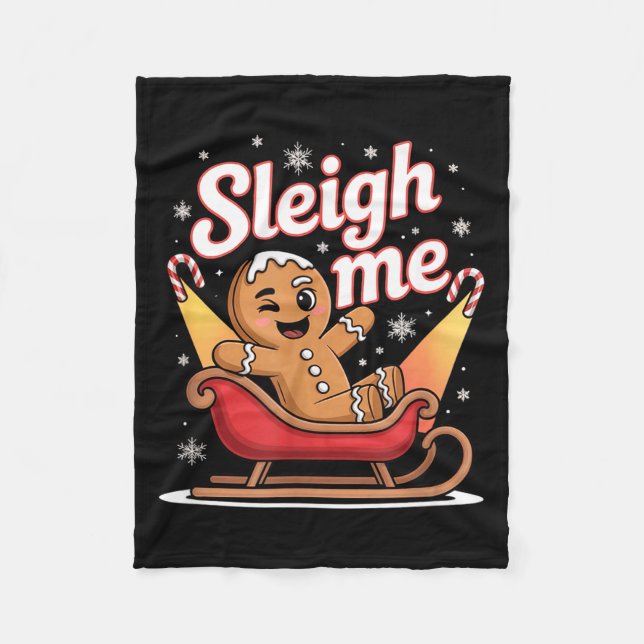 Sleigh Me Funny Adult Humor Gingerbread Man  Fleece Blanket (Front)