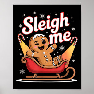 Sleigh Me Funny Adult Humor Gingerbread Man  Poster