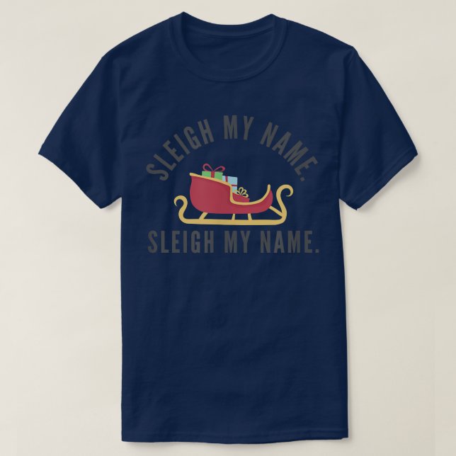 Sleigh My Name Christmas Pun Funny Reindeer Matchi T-Shirt (Design Front)