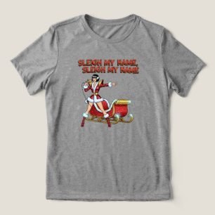Sleigh My Name Christmas Tri-Blend Shirt