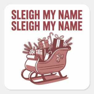 Sleigh My Name Funny Christmas Holiday Xmas Square Sticker