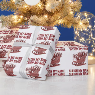 Sleigh My Name Funny Christmas Holiday Xmas Wrapping Paper