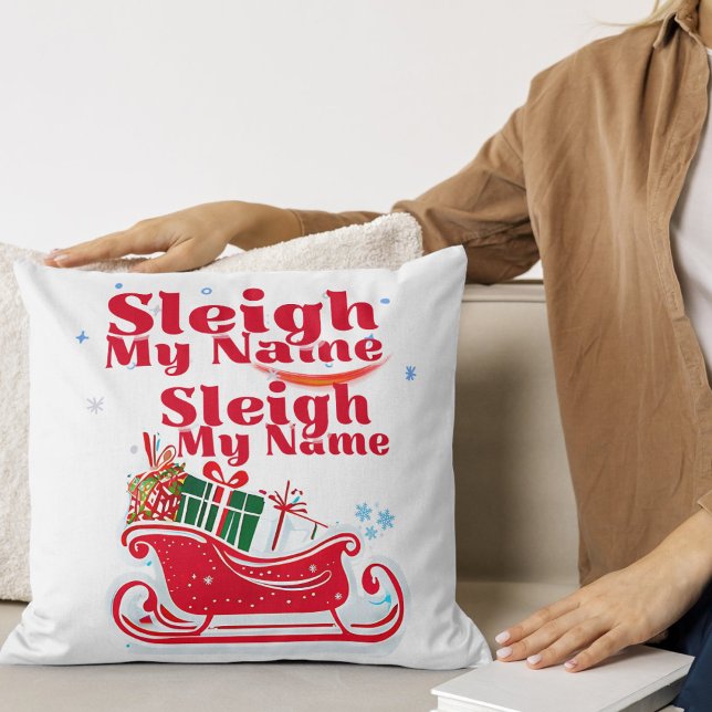 Sleigh My Name, holiday design, humourous Christma Cushion (Creator Uploaded)