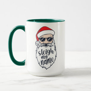 Sleigh My Name Santa Christmas Mug