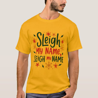 Sleigh My Name, Sleigh My Name T-Shirt