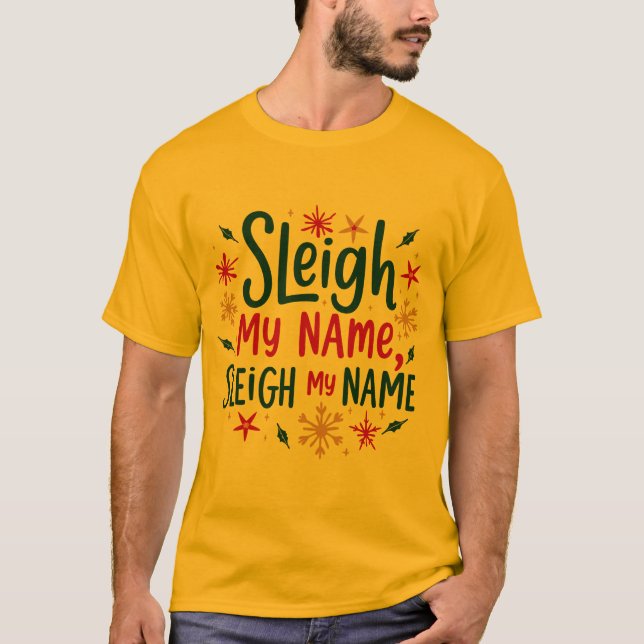 Sleigh My Name, Sleigh My Name T-Shirt (Front)