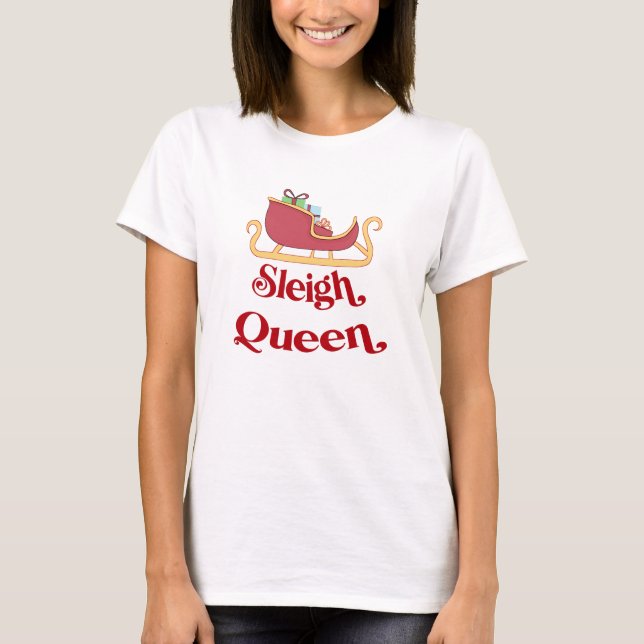 Sleigh Queen Christmas Humour Pun T-Shirt (Front)