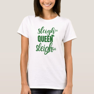 Sleigh Queen   Funny Christmas White Red Green T-Shirt
