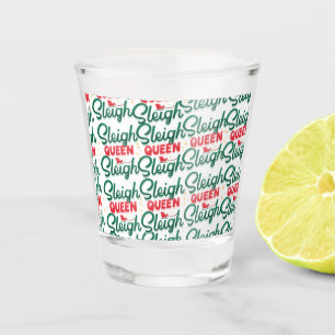 Sleigh Queen Sleigh Christmas  Shot Glass