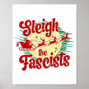Sleigh The Fascists Funny Litical Christmas Human Poster