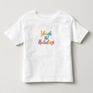Sleigh the Holidays Toddler T-Shirt