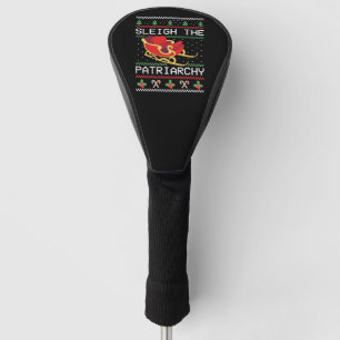 Sleigh The Patriarchy I Golf Head Cover