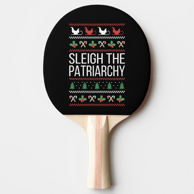 Sleigh The Patriarchy II Ping Pong Paddle (Front)