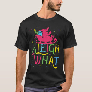 Sleigh What Funny Christmas Santa  T-Shirt