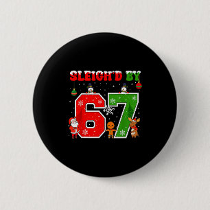 Sleighd By 67 Funny Six Seven Meme 6 7 Christmas Cm Round Badge