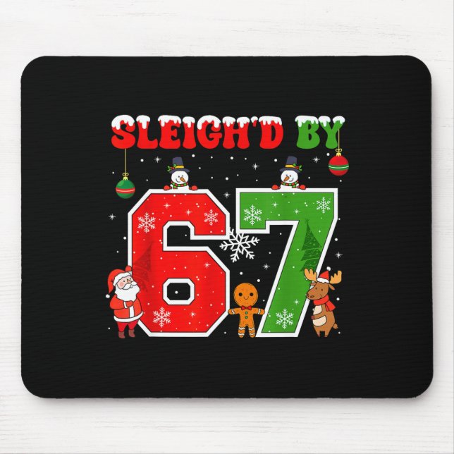 Sleigh'd By 67 Funny Six Seven Meme 6 7 Christmas  Mouse Pad (Front)
