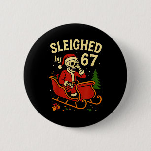 Sleighed By 67 Funny Skeleton Santa 6 7 Trend Xmas Cm Round Badge