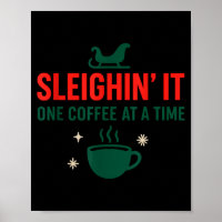 Sleighin' It One Coffee At A Time _ Funny Christma