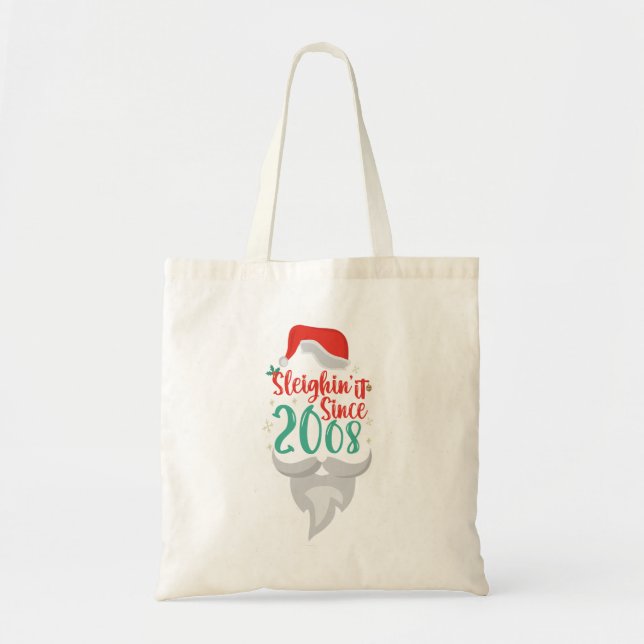 Sleighin it Since 2008 Christmas Birthday Santa  Tote Bag (Front)
