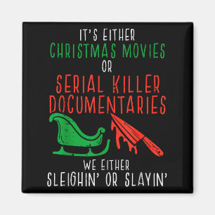 Sleighin Or Slayin Christmas Movie Funny Xmas Men  Magnet