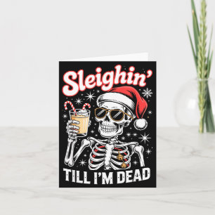 Sleighin' Till I'm Dead Sleigh Christmas Skeleton  Card