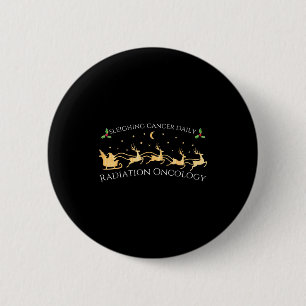 Sleighing Cancer Daily Radiation Oncology Christma 6 Cm Round Badge