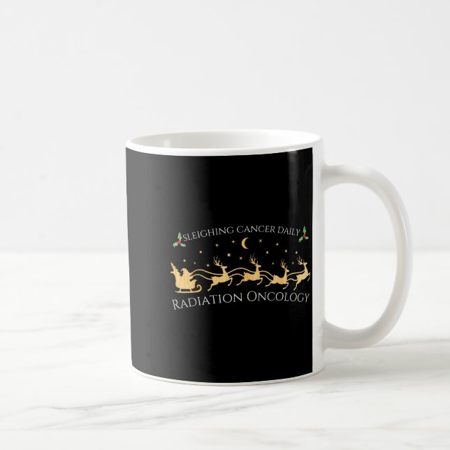 Sleighing Cancer Daily Radiation Oncology Christma Coffee Mug (Right)