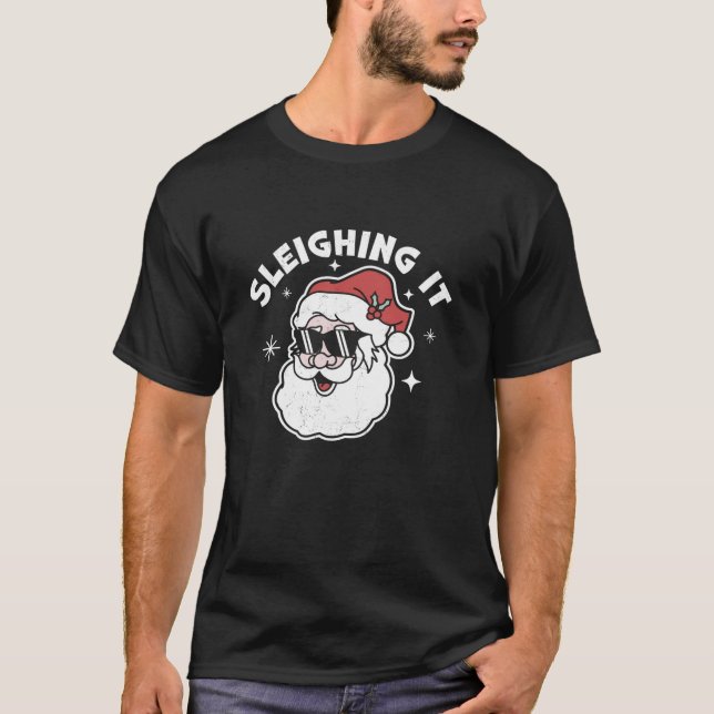 Sleighing It Santa Claus Funny Christmas Santa s S T-Shirt (Front)