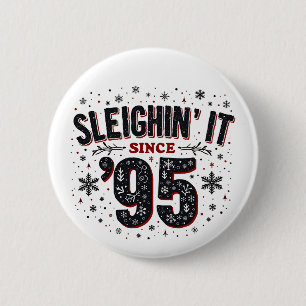 Sleighing It Since 1995 Birthday Christmas Lovers 6 Cm Round Badge