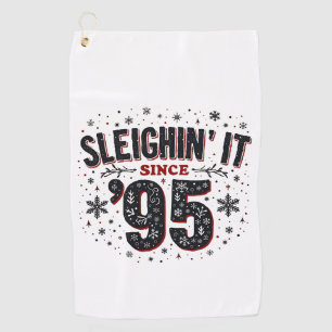 Sleighing It Since 1995 Birthday Christmas Lovers Golf Towel