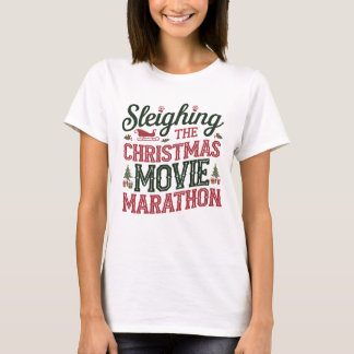 Sleighing the Christmas movie marathon T-Shirt