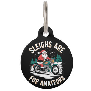 Sleighs Are For Amateurs Christmas Motorbike Biker Pet Tag