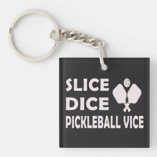 Slice Dice Pickleball Vice Funny Pickleball Player Key Ring