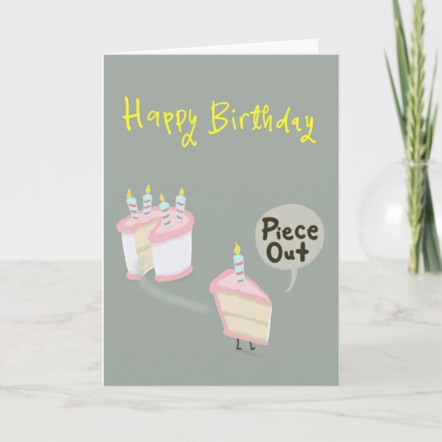 Slice of  birthday cake yelling "piece out". card (Front)