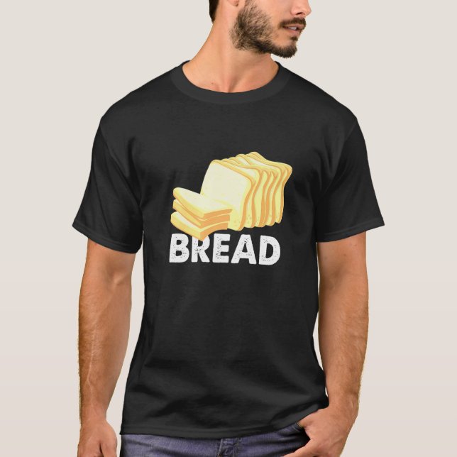 Slice Of Bread Design Carb Gluten Pastry Chef Bake T-Shirt (Front)